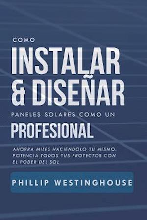 Como Instalar Y Diseñar Paneles Solares Como Un Profesional