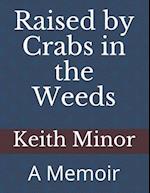 Raised by Crabs in the Weeds