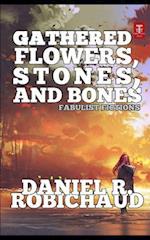 Gathered Flowers, Stones, and Bones