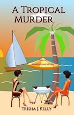 A Tropical Murder: Honeystone Sisters 