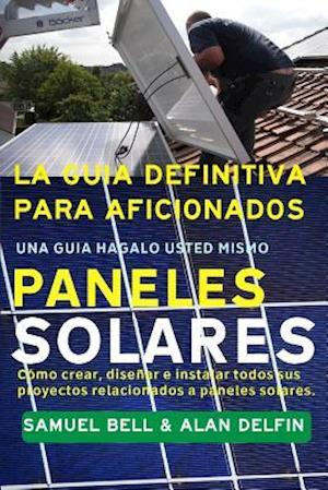 La Guía Definitiva Para Aficionados Una Guía Hágalo Usted Mismo Paneles Solares