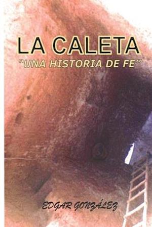 LA CALETA "Una historia de fe"