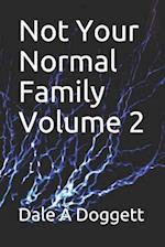 Not Your Normal Family Volume 2