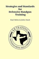 Strategies and Standards for Defensive Handgun Training