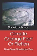 Climate Change Fact or Fiction