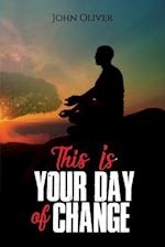 This Is Your Day of Change