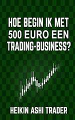 Hoe begin ik met 500 euro een trading-business?