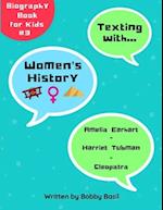 Texting with Women's History: Amelia Earhart, Harriet Tubman, and Cleopatra Biography Book for Kids 