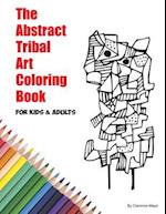 The Abstract Tribal Art Coloring Book for Kids & Adults