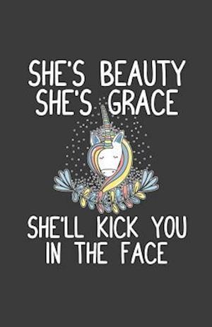 She's Beauty She's Grace She'll Kick You In The Face