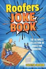 Roofers Joke Book: Funny Roofer Jokes, Gags, Puns and Stories 