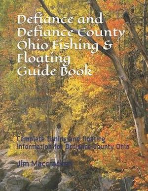 Defiance and Defiance County Ohio Fishing & Floating Guide Book