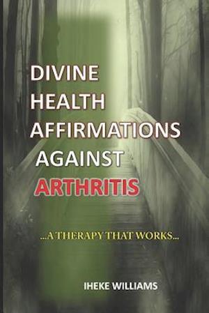 Divine Health Affirmations Against Arthritis