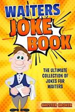 Waiters Joke Book: Funny Waiter Jokes, Puns and Stories 