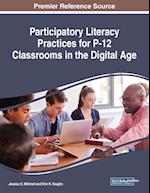 Participatory Literacy Practices for P-12 Classrooms in the Digital Age 