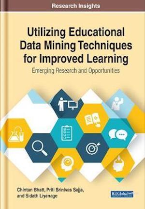 Utilizing Educational Data Mining Techniques for Improved Learning: Emerging Research and Opportunities