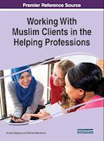 Working With Muslim Clients in the Helping Professions