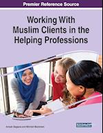 Working With Muslim Clients in the Helping Professions 