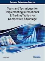 Tools and Techniques for Implementing International E-Trading Tactics for Competitive Advantage