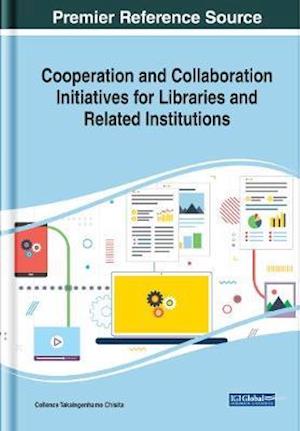 Cooperation and Collaboration Initiatives for Libraries and Related Institutions