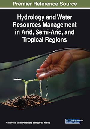 Hydrology and Water Resources Management in Arid, Semi-Arid, and Tropical Regions