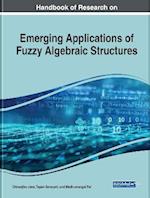 Handbook of Research on Emerging Applications of Fuzzy Algebraic Structures