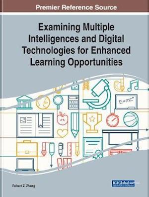 Examining Multiple Intelligences and Digital Technologies for Enhanced Learning Opportunities