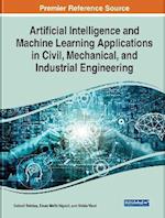 Artificial Intelligence and Machine Learning Applications in Civil, Mechanical, and Industrial Engineering