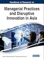 Handbook of Research on Managerial Practices and Disruptive Innovation in Asia