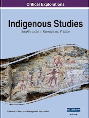 Indigenous Studies: Breakthroughs in Research and Practice, 2 volume