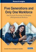 Five Generations and Only One Workforce: How Successful Businesses Are Managing a Multigenerational Workforce