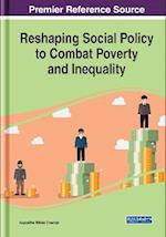 Reshaping Social Policy to Combat Poverty and Inequality