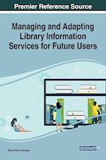 Managing and Adapting Library Information Services for Future Users 