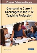 Overcoming Current Challenges in the P-12 Teaching Profession