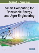 Handbook of Research on Smart Computing for Renewable Energy and Agro-Engineering