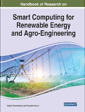Handbook of Research on Smart Computing for Renewable Energy and Agro-Engineering