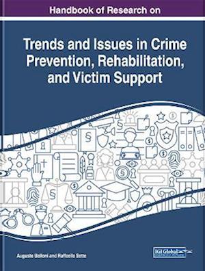 Handbook of Research on Trends and Issues in Crime Prevention, Rehabilitation, and Victim Support