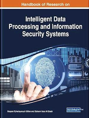 Handbook of Research on Intelligent Data Processing and Information Security Systems