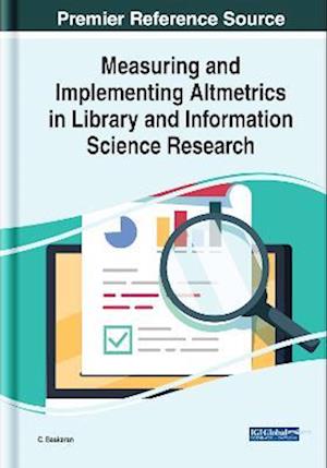 Measuring and Implementing Altmetrics in Library and Information Science Research