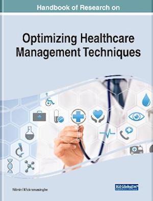 Handbook of Research on Optimizing Healthcare Management Techniques