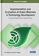 Implementation and Evaluation of Green Materials in Technology Development: Emerging Research and Opportunities