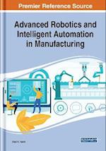 Advanced Robotics and Intelligent Automation in Manufacturing