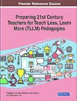 Preparing 21st Century Teachers for Teach Less, Learn More (TLLM) Pedagogies