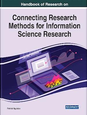 Handbook of Research on Connecting Research Methods for Information Science Research