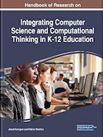 Handbook of Research on Integrating Computer Science and Computational Thinking in K-12 Education