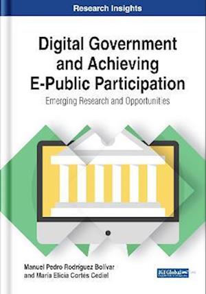 Digital Government and Achieving E-Public Participation: Emerging Research and Opportunities