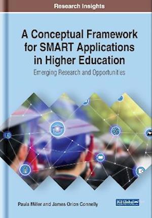 Conceptual Framework for SMART Applications in Higher Education: Emerging Research and Opportunities