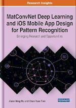 MatConvNet Deep Learning and iOS Mobile App Design for Pattern Recognition: Emerging Research and Opportunities