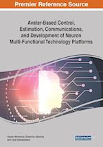 Avatar-Based Control, Estimation, Communications, and Development of Neuron Multi-Functional Technology Platforms 
