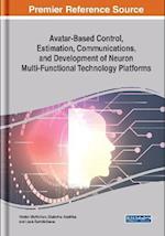 Avatar-Based Control, Estimation, Communications, and Development of Neuron Multi-Functional Technology Platforms